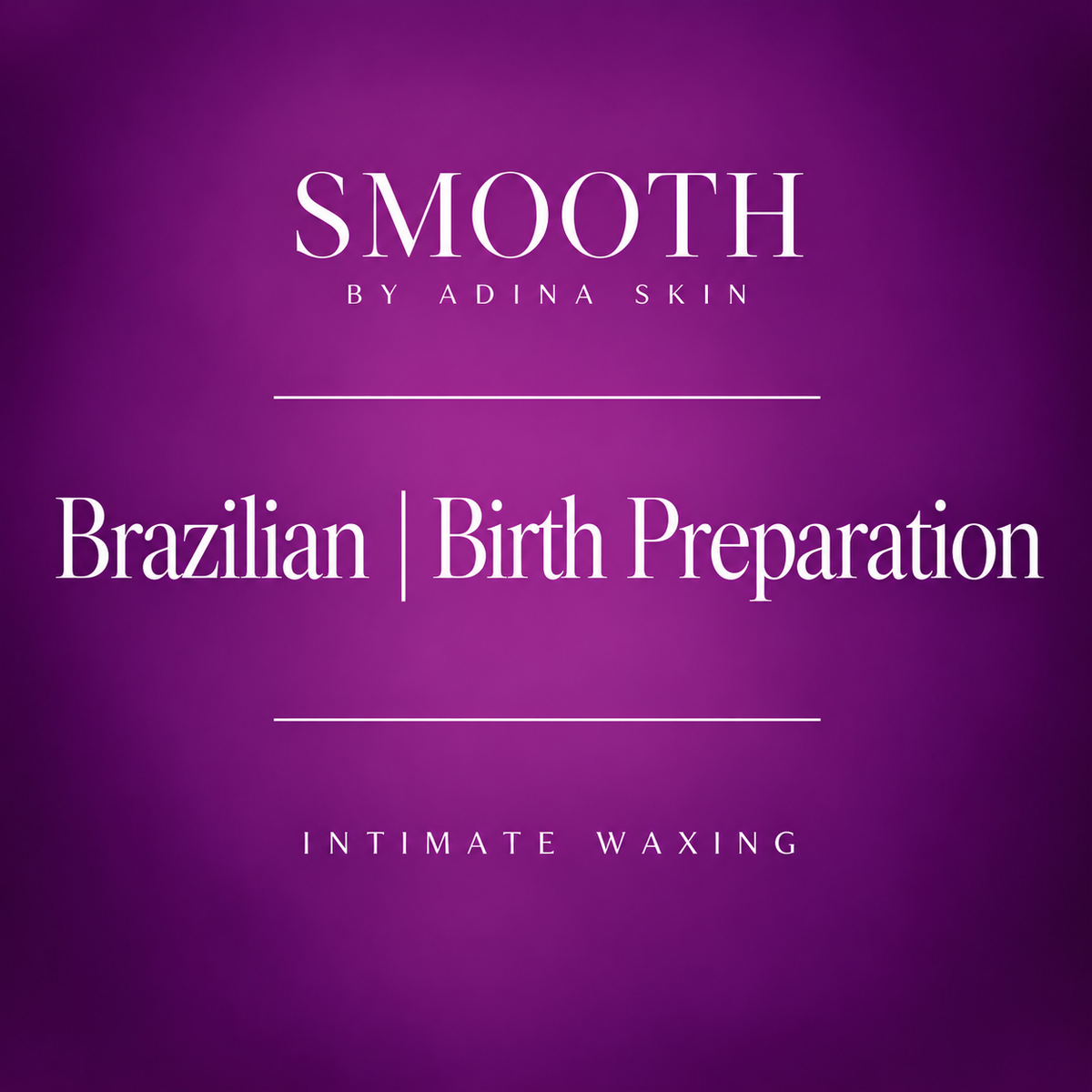Purple promotional graphic with white text reading 'SMOOTH BY ADINA SKIN', 'Brazilian | Birth Preparation', and 'INTIMATE WAXING'.