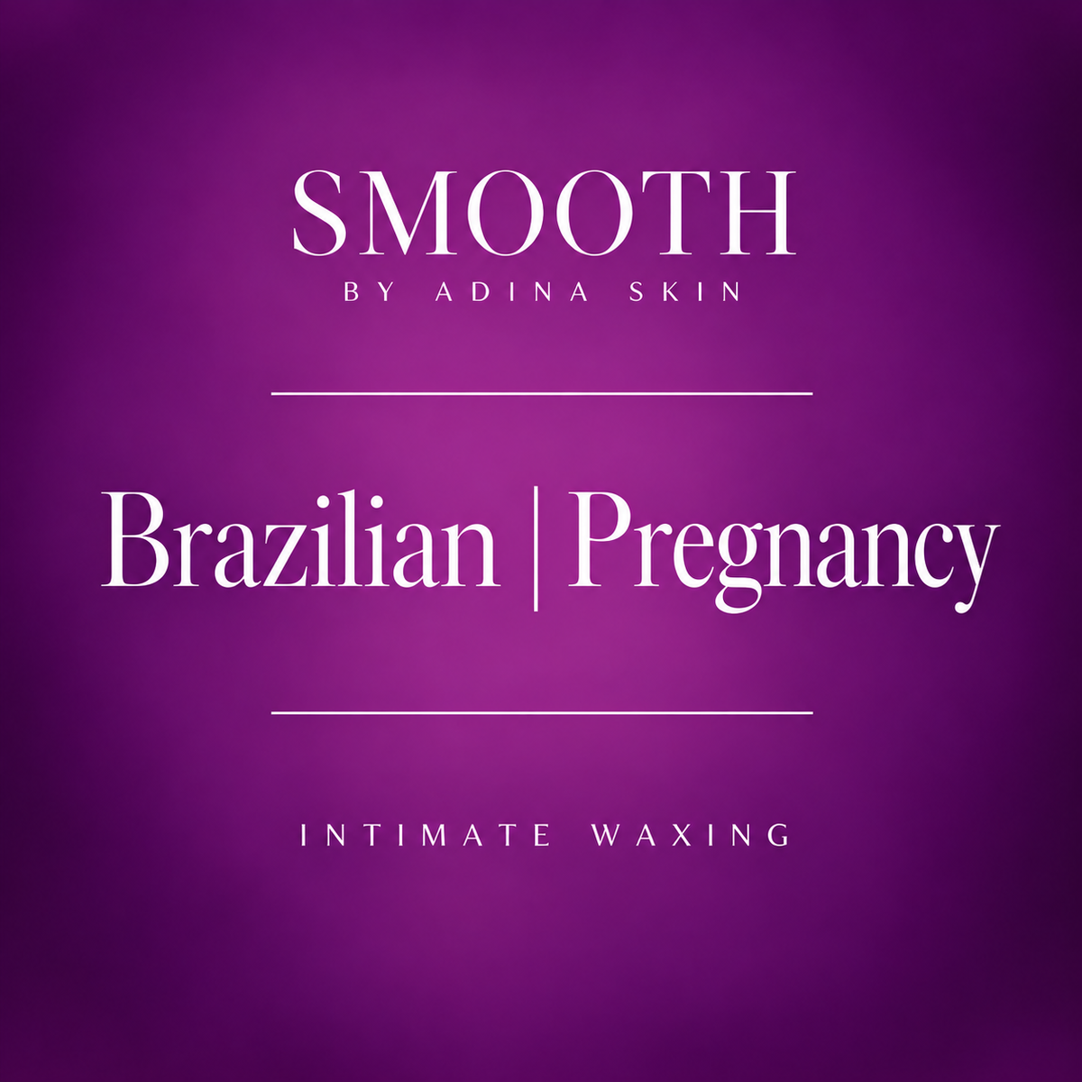 Purple promotional graphic with white text reading 'SMOOTH BY ADINA SKIN', 'Brazilian | Pregnancy', and 'INTIMATE WAXING' for intimate waxing.
